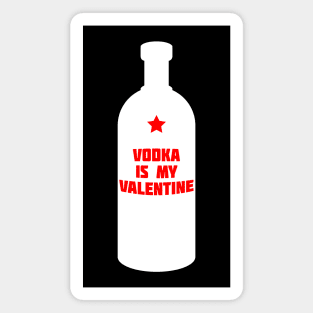 Vodka is my Valentine (Light) Magnet